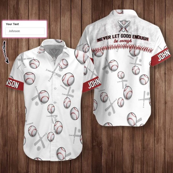 Personalized Never Let Good Enough Be Enough Baseball Hawaiian Aloha Shirts
