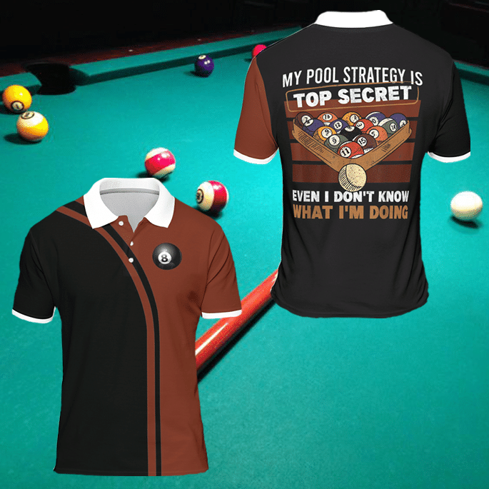 Billiard Shirt – Billiard Balls My Pool Strategy Is Top Secret Even I Don’T Know What I’M Doing Polo Shirt