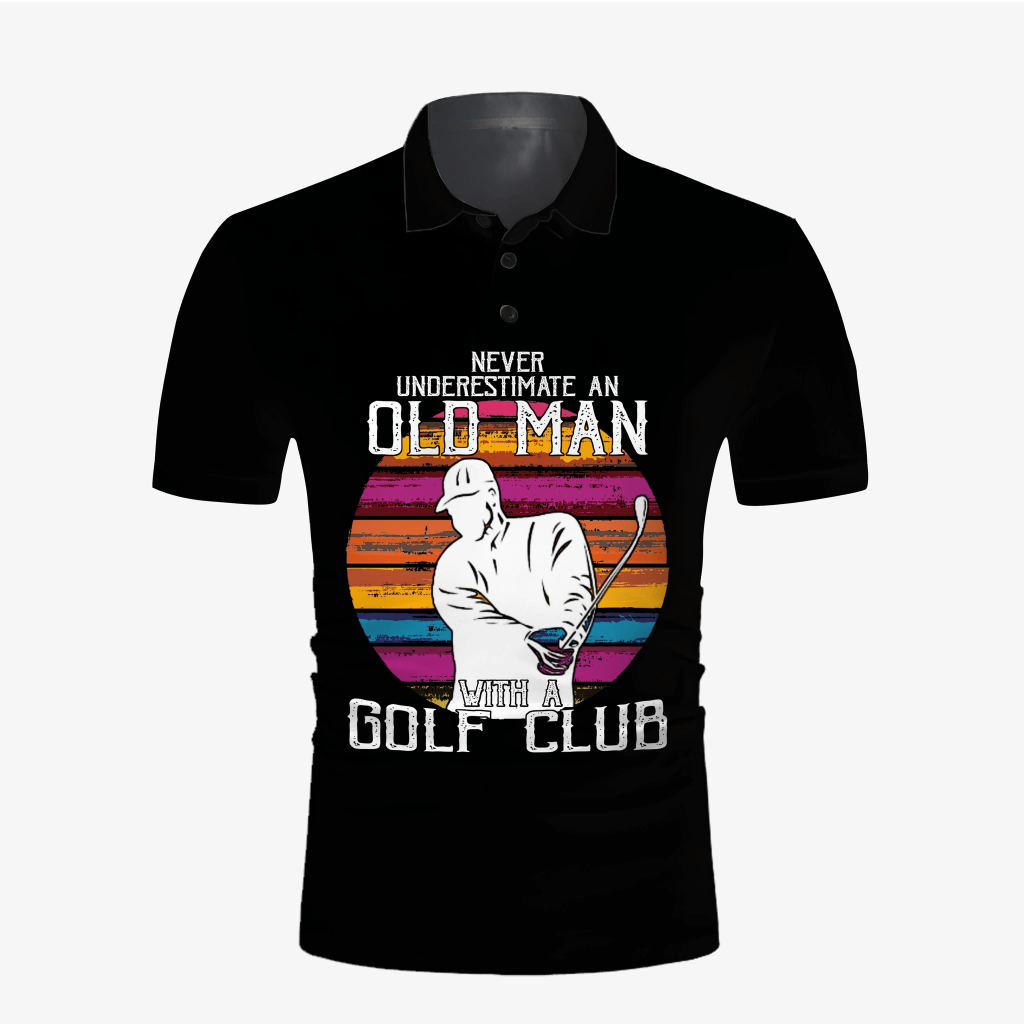 Golf Shirt Designs – Never Underestimate An Old Man With Golf Club Polo Shirt
