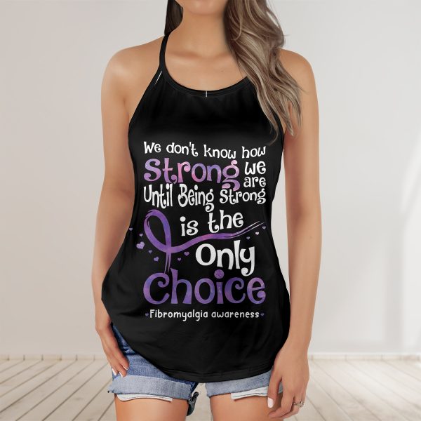 We Don’t Know How Strong We Are Until Being Strong Fibromyalgia Criss-Cross Tank Top