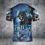 In We God Trust Driver Car TRucker Lover Skull Custom Name AOP 3D T-Shirt