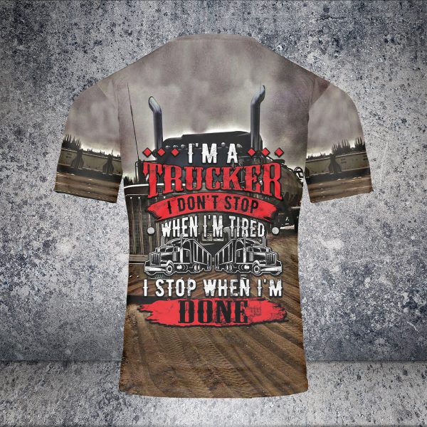 I’m Trucker Don’t Stop When I’m Tired Stop When Done AOP Kenworth 3D T-Shirt