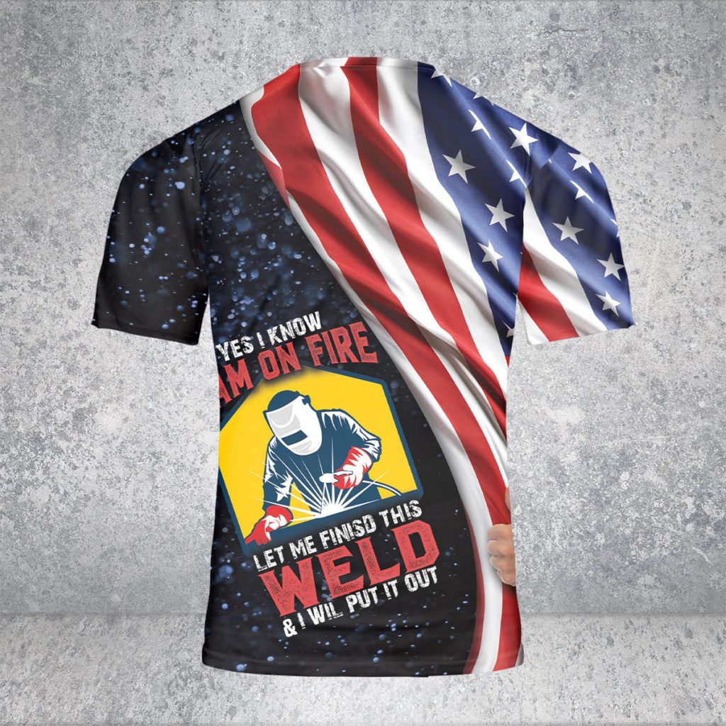 Godoprint Us Flag Welder T-Shirt 3D, On Fire Let Me Finish Welding Shirt, Patriotic American Father Dad Welder Gift