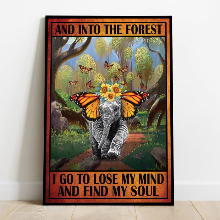 And Into The Forest I Go To Lose My Mind And Find My Soul Elephant Poster Unframed