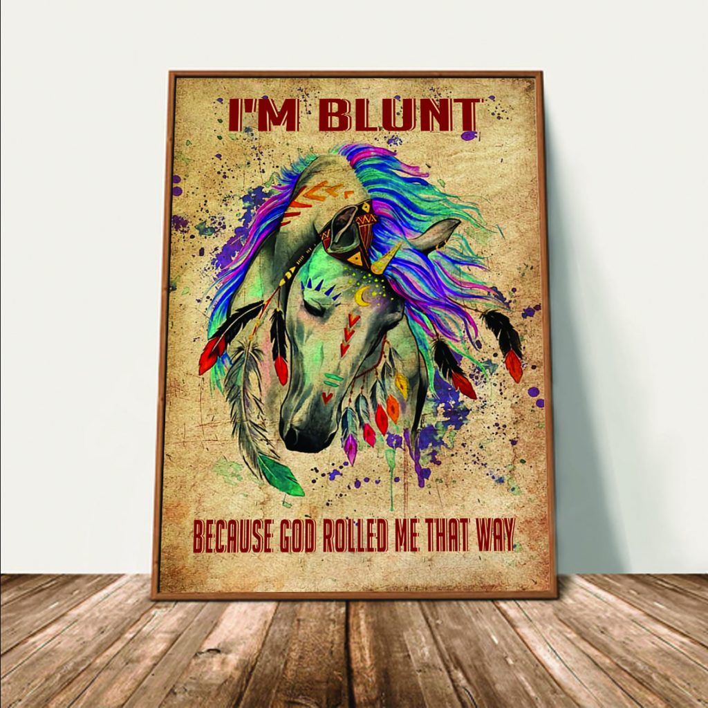 Horse I’M Blunt Because God Rolled Me That Way Wall Art Poster Unframed