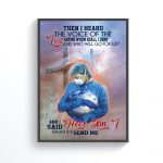 Nurses I Hear the Voice Of Lord Saying Whom Shall I Send – Saved The World Poster Unframed