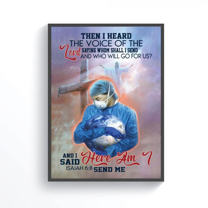 Nurses I Hear The Voice Of Lord Saying Whom Shall I Send – Saved The World Poster Unframed
