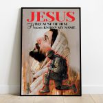 Solider Veteran Christian Jesus Because Of Him Heaven Knows My Name Poster Wall Art