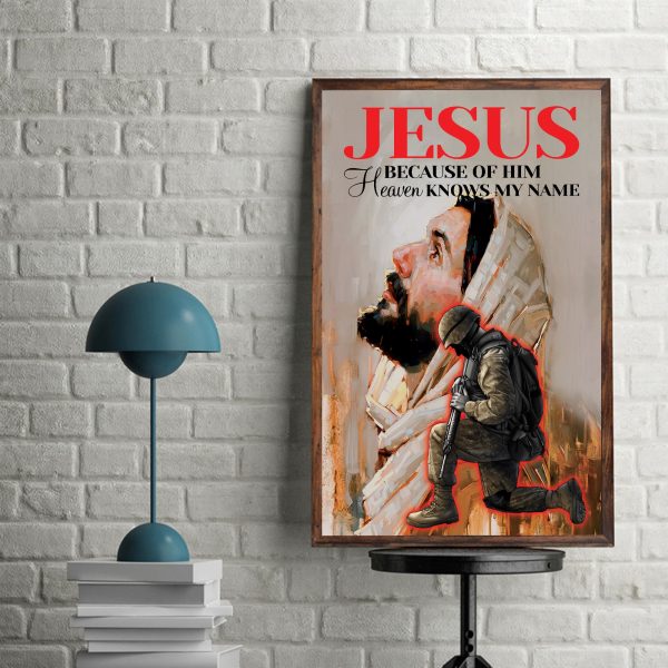 Solider Veteran Christian Jesus Because Of Him Heaven Knows My Name Poster Wall Art