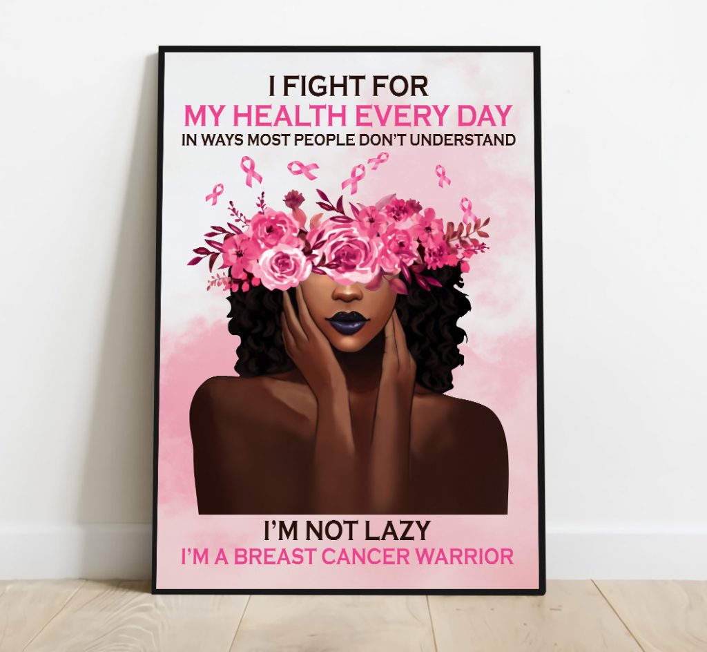 I Fight For My Health Every Day I’M A Breast Cancer Warrior Poster Black Girl