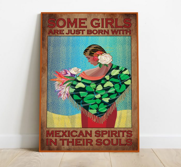 Some Girls Are Just Born With Mexican Spirits Poster Unframed