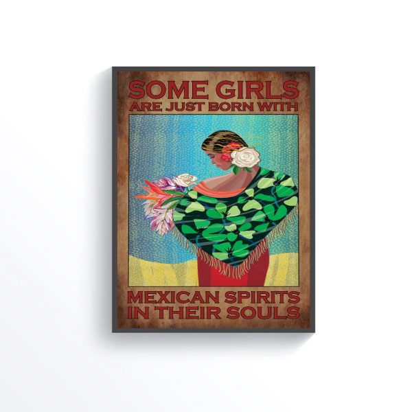 Some Girls Are Just Born With Mexican Spirits Poster Unframed