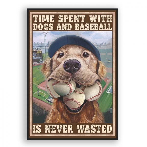 Dog Lover Time Spend With Dogs And Baseball Is Never Wasted Poster Unframed