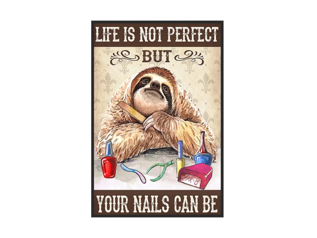 Sloth Life Is Not Perfect But Your Nails Can Be Black Cat Nail Technician Poster Unframed