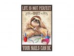 Sloth Life Is Not Perfect But Your Nails Can Be Black Cat Nail Technician Poster Unframed