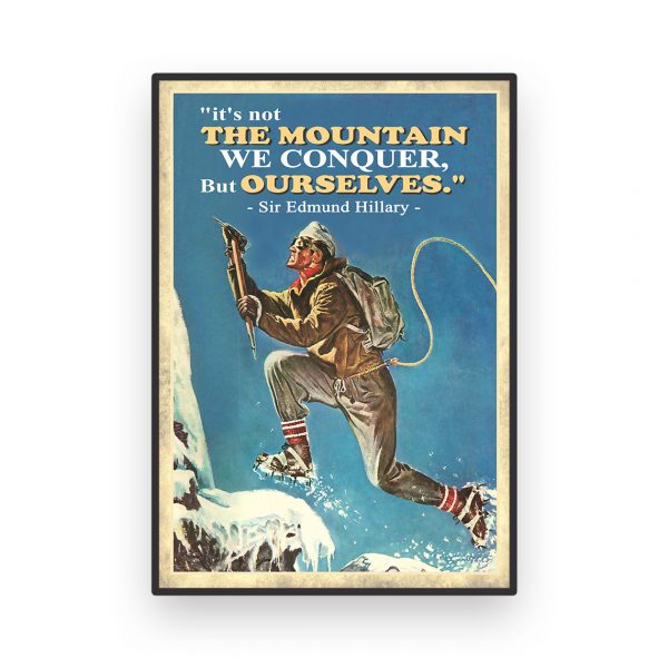 It’s Not The Mountain We Conquer Mountaineer Mountaineering Hiking Poster Unframed