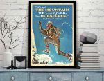 It’s Not The Mountain We Conquer Mountaineer Mountaineering Hiking Poster Unframed