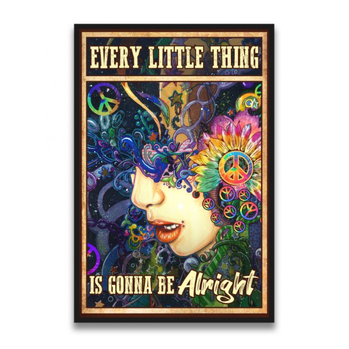 Hippie Every Little Thing Is Gonna Be Alright Poster Unframed