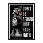 Don’t be afraid, just have faith Poster & Matte Poster Unframed