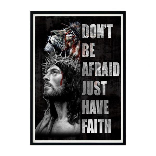 Don’t be afraid, just have faith Poster & Matte Poster Unframed