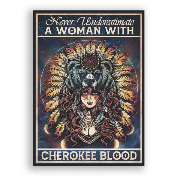 Never Underestimate A Woment Proud to Be Cherokee Native Blood Poster Unframed