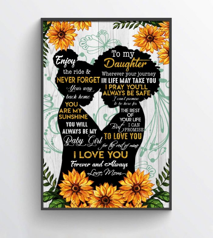 African Black Mom Surprise Your Daughter – Never Forget That I Love You Unframed Poster