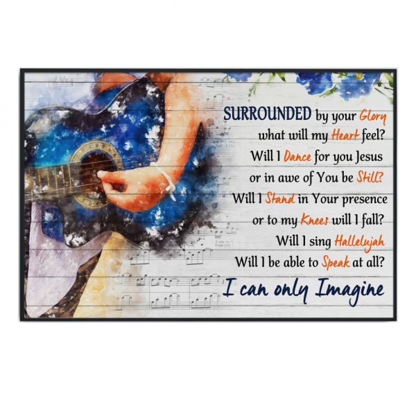 Guitar I Can Only Imagine – Surrounded By Your Glory Horizontal Poster Unframed