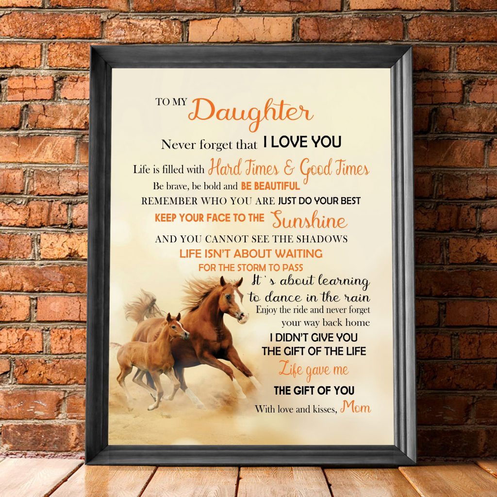 Brown Horse To My Daughter Gift From Mom Poster – Be Beautiful Sunshine Life Gave Me Home Art Gift