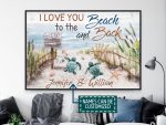 Personalized Name Couple Sea Turtle I Love You To The Beach & Back Poster Unframed