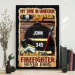 Custom Name And Number Firefighter My Time In Uniform Is Over Poster Unframed