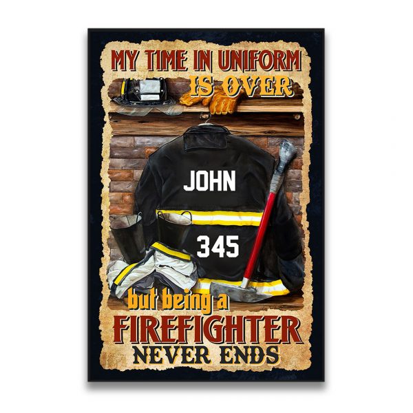 Custom Name And Number Firefighter My Time In Uniform Is Over Poster Unframed