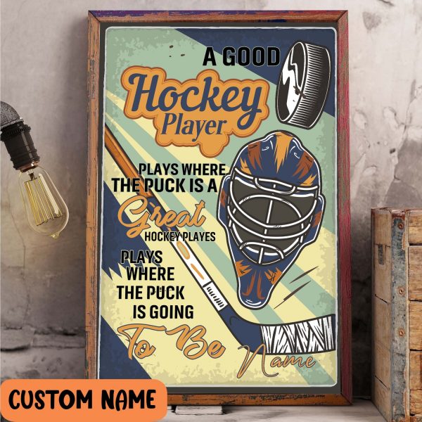 Personalized Hockey – A Good Hockey Player Inspirational Poster Son Gift Bed Room Decorate