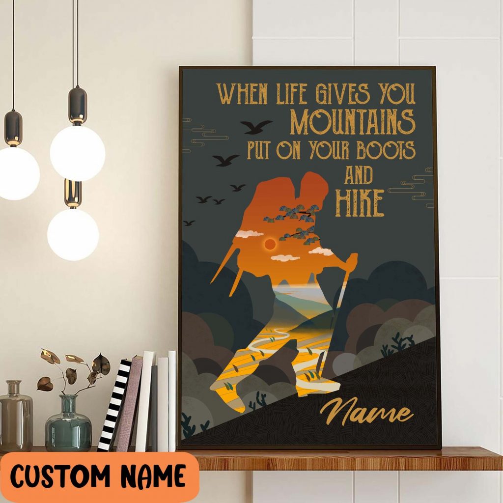 Hiking When Life Gives You Mountains Put On Your Boots And Hike Poster – Adventure Wall Art