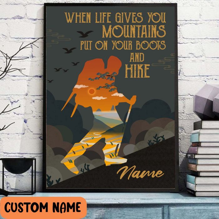 Hiking When Life Gives You Mountains Put On Your Boots And Hike Poster – Adventure Wall Art