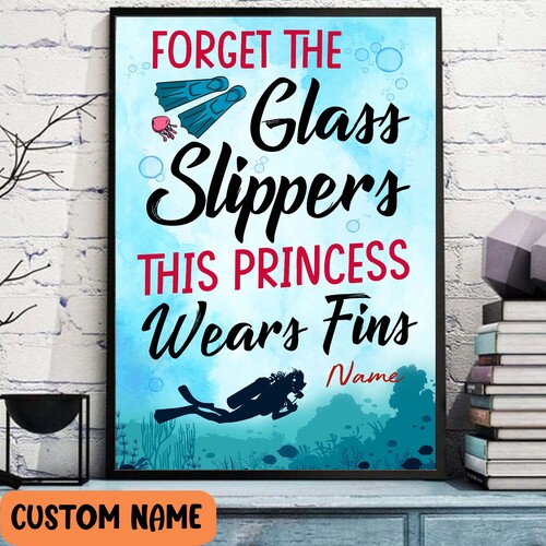 Forget The Glass Slippers This Princess Wears Fins Poster – Scuba Diving Woman Wall Art