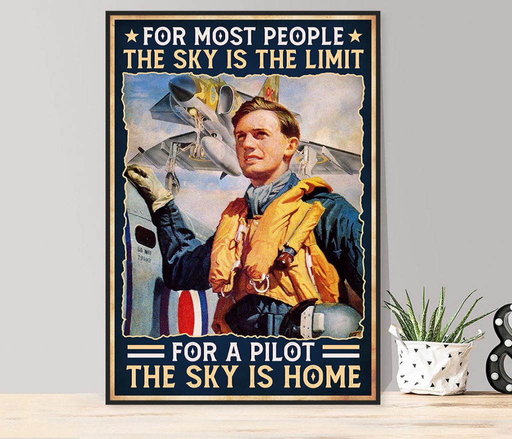 For Most People The Sky Is The Limit For A Pilot The Sky Is Home Pilot Poster