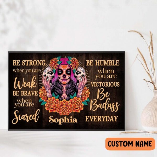 Sugar Skull Poster Be Strong When You Are Weak Personalized Gift Gothic Style