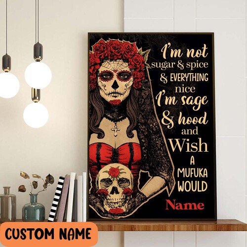 Skull Tattoo Poster I’M Not Sugar And Spice And Everything Nice Personalized Gift