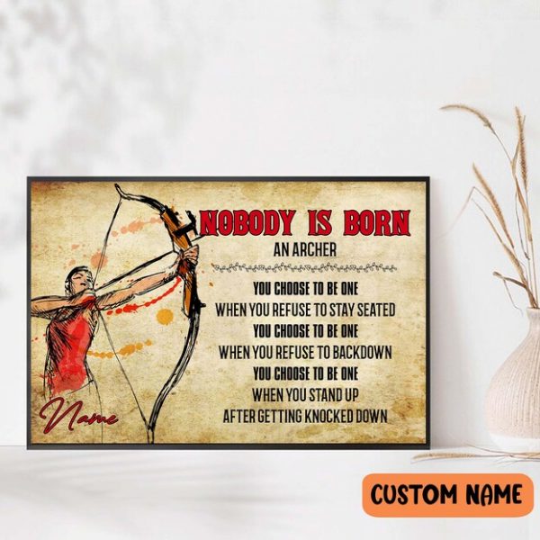 Personalized Nobody Is Born An Archer You Choose To Be One Poster Gift For Archery Lovers