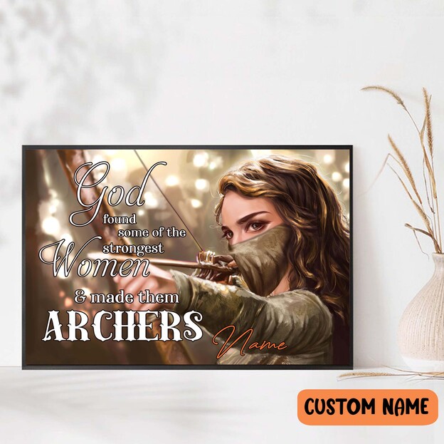 God Found Some Of The Strongest Women And Made Them Archers Poster