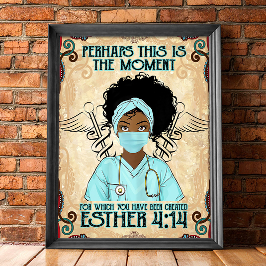Afro Women Nurse – The Moment For Which You Have Been Created Esther Poster