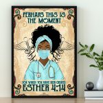 Afro Women Nurse – The Moment For Which You Have Been Created Esther Poster