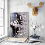 Dance To Be Free Dance To be Me Ballet Poster – Ballerina Wall Art For Lady Little Girl