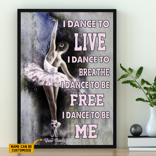 Dance To Be Free Dance To Be Me Ballet Poster – Ballerina Wall Art For Lady Little Girl