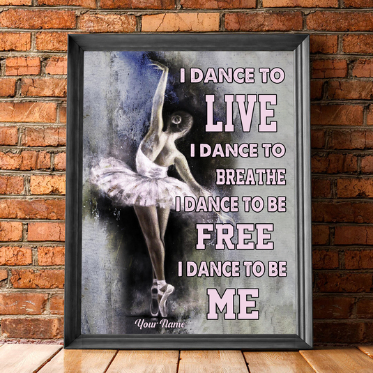Dance To Be Free Dance To Be Me Ballet Poster – Ballerina Wall Art For Lady Little Girl