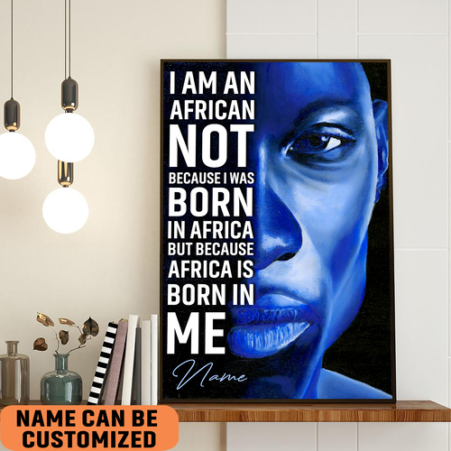 Africa Born In Me Black Man I Am African Poster Motivational Wall Art Custom