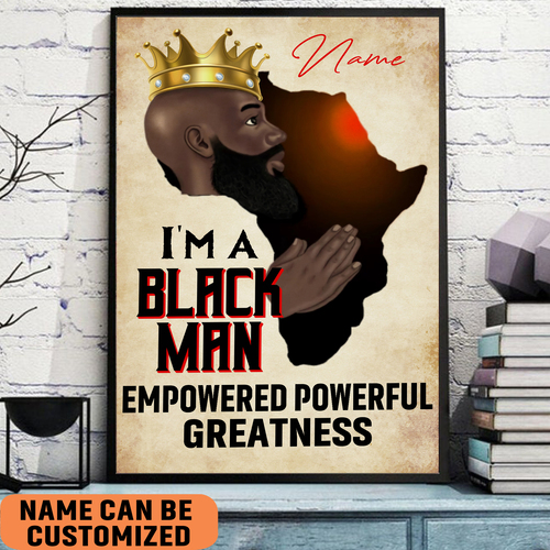 Personalized Im The Black Man Empowered Powerful Greatness Poster Motivated Art