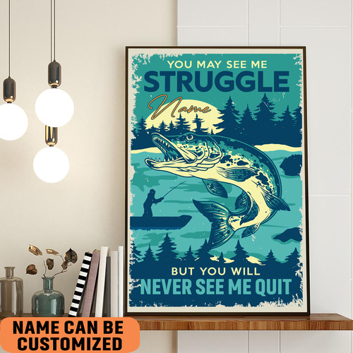 Fishing Lover You May See Me Struggle Poster Cutsom Motivation Quotes For Home Decor