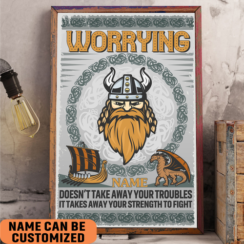 Viking Worrying Doesn’t Take Away Your Troubles It Takes Your Strength Poster – Unframed Wall Art