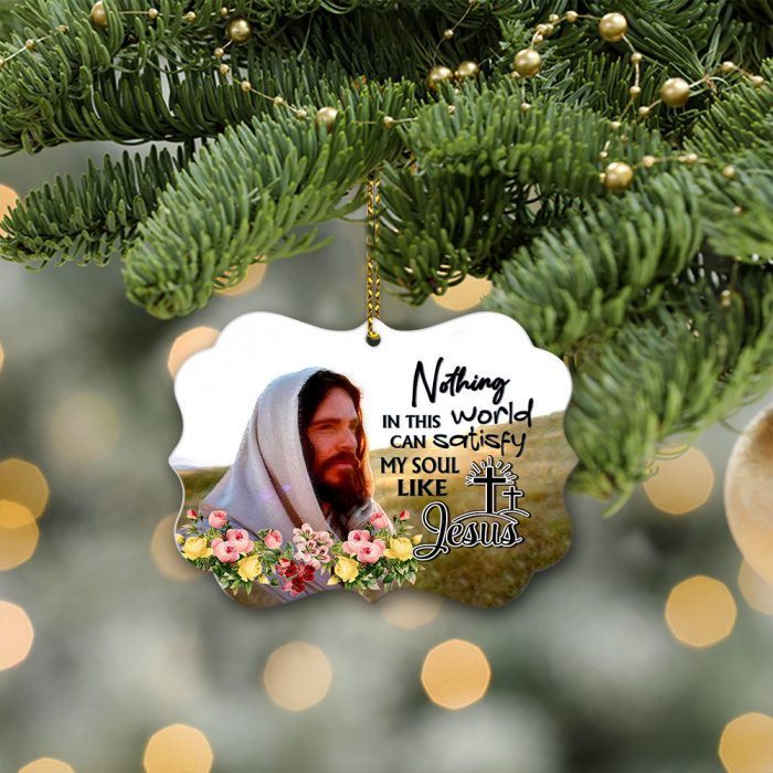 Nothing In This World Can Satisfy My Soul Like Jesus Wooden Ornaments Christmas Gift
